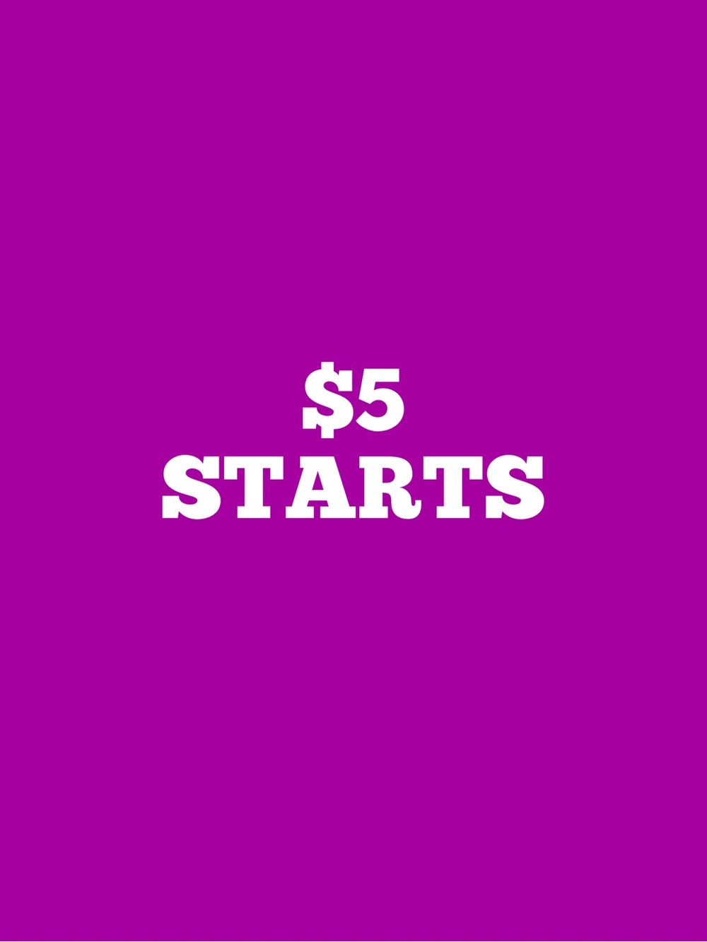 $5 Starts UNLISTED